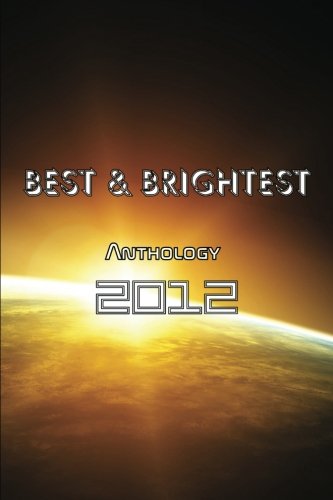 9781908462022: BEST & BRIGHTEST Anthology 2012: Volume 1