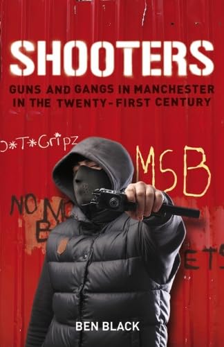 Beispielbild fr Shooters: Gang Warfare in Manchester in the Twenty-First Century zum Verkauf von WorldofBooks