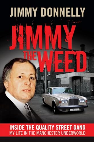Stock image for Jimmy the Weed: Inside the Quality Street Gang: My Life in the Manchester Underworld for sale by WorldofBooks