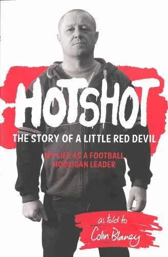 Beispielbild fr HOTSHOT: The Story of a Little Red Devil: My Life as a Football Hooligan Leader zum Verkauf von WorldofBooks