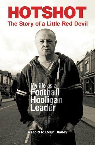 Stock image for HOTSHOT: The Story of a Little Red Devil: My Life as a Football Hooligan Leader for sale by WorldofBooks