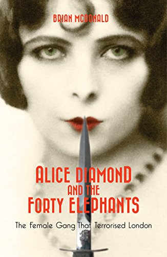 Beispielbild fr Alice Diamond and the Forty Elephants : The Female Gang That Terrorised London zum Verkauf von WorldofBooks