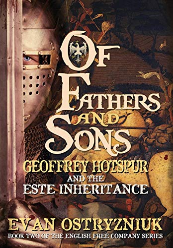 Imagen de archivo de Of Fathers and Sons: Geoffrey Hotspur and the Este Inheritance (English Free Company) a la venta por Bestsellersuk