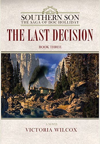 Stock image for The Last Decision (Southern Son: The Saga of Doc Holliday): 3 for sale by WorldofBooks