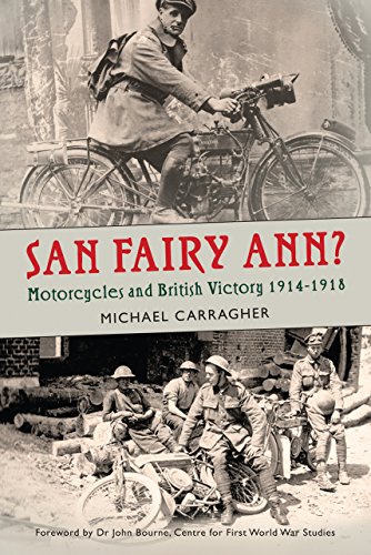 Stock image for San Fairy Ann?: Motorcycles and British Victory 1914-1918 for sale by The Shakespeare Hospice