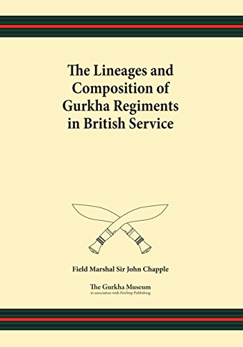 The Lineages and Composition of Gurkha Regiments in British Service (9781908487414) by Chapple, Field Marshal Sir John