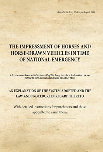 Beispielbild fr The Impressment of Horses and Horse Drawn Vehicles in Time of National Emergency: An Explanation of the System Adopted and the Law and Procedure in Regard Thereto (War Office Facsimiles) zum Verkauf von medimops