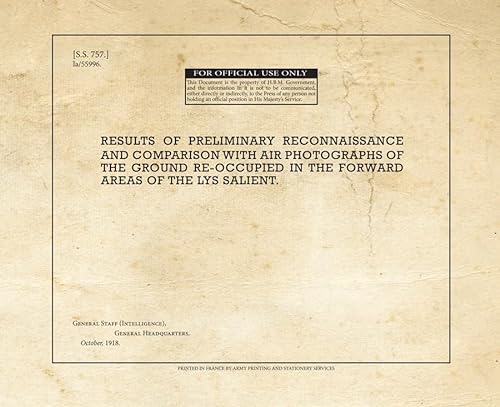 Stock image for Results of Preliminary Reconnaissance and Comparison with Air Photographs of the Ground Re-Occupied in the Forward Areas of the Lys Salient: SS757 (War Office Publications) for sale by Bestsellersuk