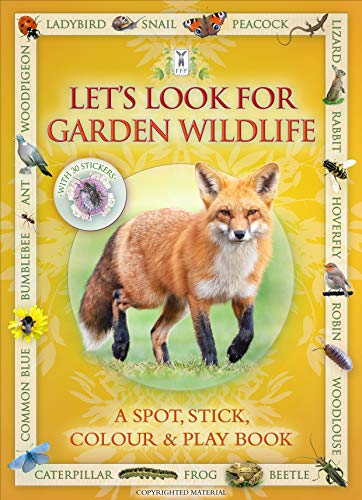 Imagen de archivo de Let  s Look for Garden Wildlife: A Spot & Learn, Stick & Play Book: Part of the Let  s Look Nature Series for Children Aged 4 to 8 Years a la venta por WorldofBooks