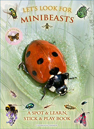 Imagen de archivo de Let  s Look for Minibeasts: A Spot & Learn, Stick & Play Book: Part of the Let  s Look Nature Series for Children Aged 4 to 8 Years: 9 a la venta por WorldofBooks