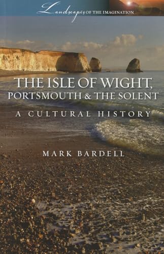 9781908493071: Isle of Wight, Portsmouth and the Solent: A Cultural History (Landscapes of the Imagination) [Idioma Ingls]