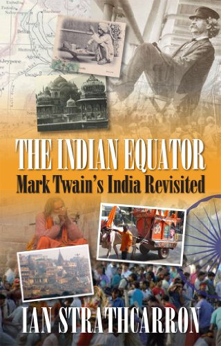 Imagen de archivo de The Indian Equator: Mark Twain's India Revisited a la venta por HPB-Ruby