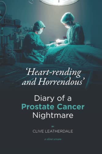 Stock image for Heart-rending and Horrendous' Diary of a Prostate Cancer Nightmare for sale by Book Deals