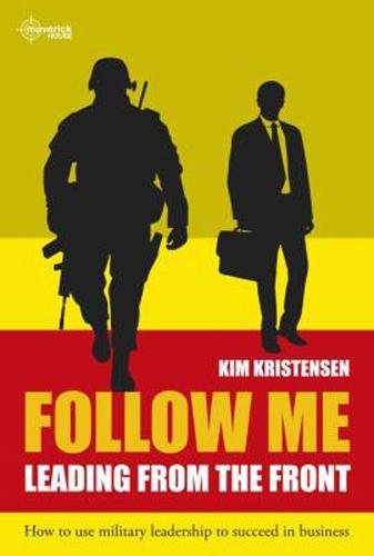 Beispielbild fr Follow Me: Leading From The Front How To Use Military Leadership To Succeed In Business zum Verkauf von WorldofBooks