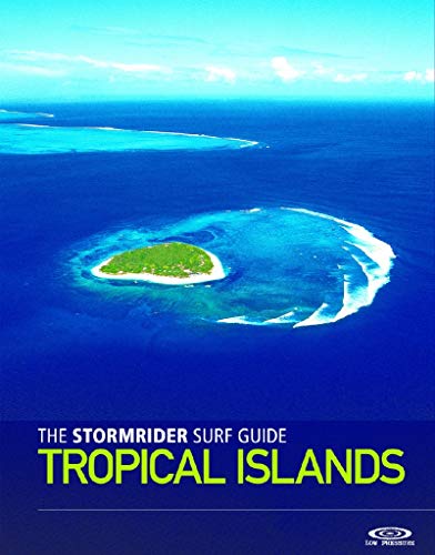 Imagen de archivo de The Stormrider Surf Guide Tropical Islands a la venta por THE SAINT BOOKSTORE