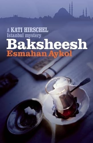 Beispielbild fr Baksheesh (Kati Hirschel Istanbul Mystery) zum Verkauf von AwesomeBooks