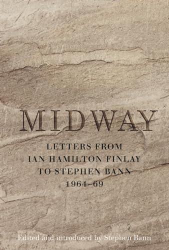 Stock image for Midway: Letters from Ian Hamilton Finlay to Stephen Bann 1964-69 for sale by AardBooks