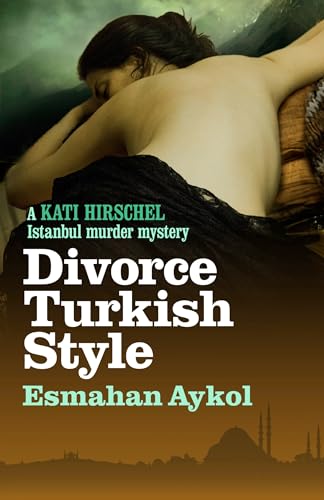9781908524577: Divorce Turkish Style: 3 (Kati Hirschel Istanbul Murder Mystery)