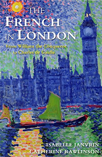 Stock image for French in London, The : From William the Conqueror to Charles de Gaulle for sale by WorldofBooks