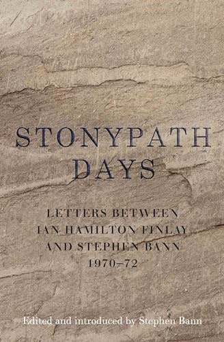 9781908524720: Stonypath Days: Letters Between Ian Hamilton Finlay and Stephen Bann 1970-72