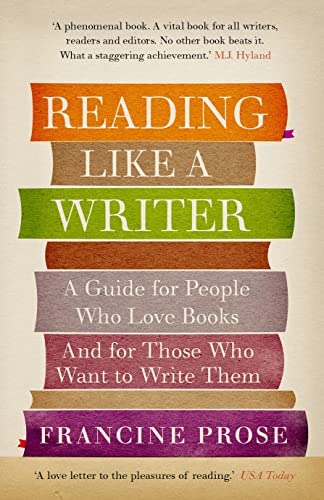9781908526076: Reading Like a Writer: A Guide for People Who Love Books and for Those Who Want to Write Them