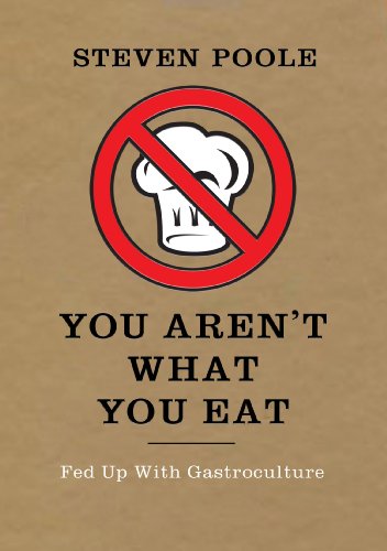 Stock image for You Aren't What You Eat : Fed up with Gastroculture for sale by Better World Books Ltd