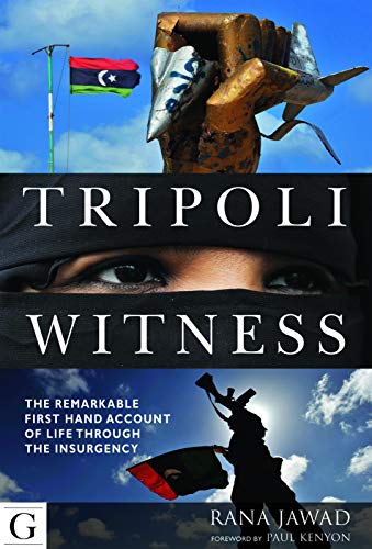 9781908531131: Tripoli Witness: The Remarkable First Hand Account of Life Through the Insurgency
