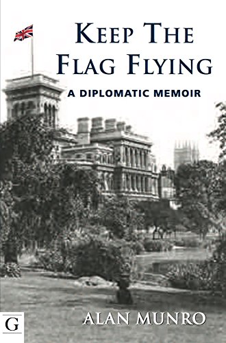 Beispielbild fr Keep The Flag Flying: A Diplomatic Memoir zum Verkauf von WorldofBooks