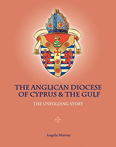 9781908531612: The Anglican Diocese of Cyprus and the Gulf: The Unfolding Story