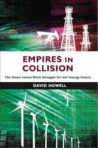 Beispielbild fr Empires in Collision: The Green versus Black Struggle for Our Energy Future zum Verkauf von WorldofBooks
