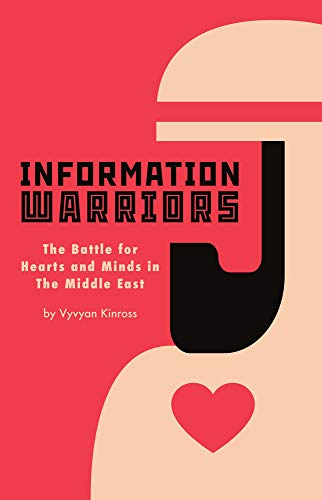 Beispielbild fr Information Warriors: The Battle for Hearts and Minds in the Middle East zum Verkauf von Books From California