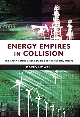 Beispielbild fr Energy Empires in Collision: The Green versus Black Struggle for Our Energy Future zum Verkauf von Books From California