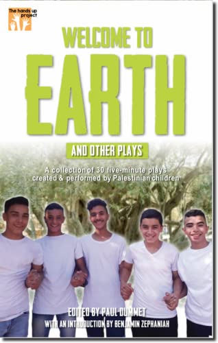 Beispielbild fr Welcome to Earth: A collection of 30 five-minute plays created and performed by Palestinian children zum Verkauf von AwesomeBooks