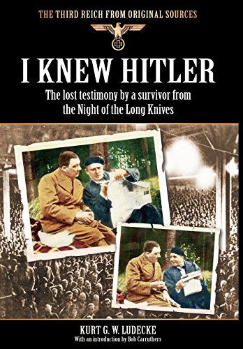Imagen de archivo de I Knew Hitler The Lost Testimony by a Survivor from the Night of the Long Knives Third Reich from Original Sources a la venta por PBShop.store US