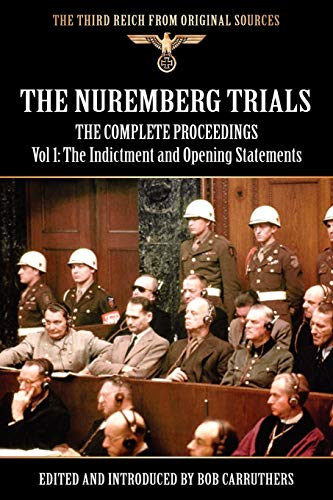 Stock image for The Nuremberg Trials - The Complete Proceedings Vol 1: The Indictment and OPening Statements for sale by Ammareal