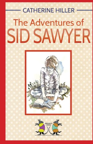 The Adventures of Sid Sawyer (9781908539083) by Hiller, Catherine