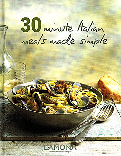 Beispielbild fr 30 Minute Italian Meals Made Simple zum Verkauf von WorldofBooks