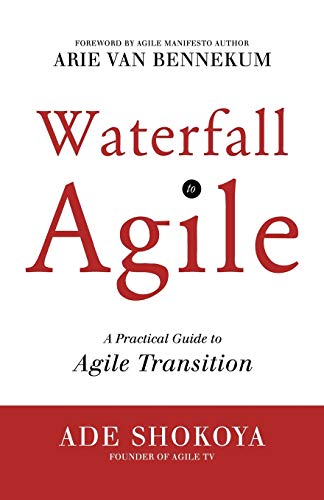 Beispielbild fr Waterfall to Agile - A Practical Guide to Agile Transition zum Verkauf von ThriftBooks-Dallas