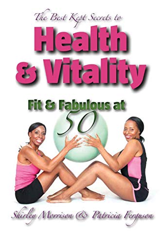 Stock image for The Best Kept Secrets to Health & Vitality (Fit & Fabulous at 50) for sale by Revaluation Books