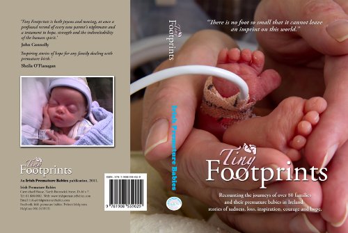 Stock image for Tiny Footprints : Recounting the Journeys of over 80 Families and Their Premature Babies in Ireland, Stories of Sadness, Loss, Inspiration, Courage and Hope for sale by Better World Books Ltd