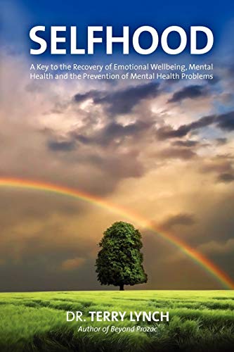 Stock image for Selfhood : A Key to the Recovery of Emotional Wellbeing, Mental Health and the Prevention of Mental Health Problems, or a Psychology Self Help Book for Effective Living and Handling Stress for sale by Better World Books