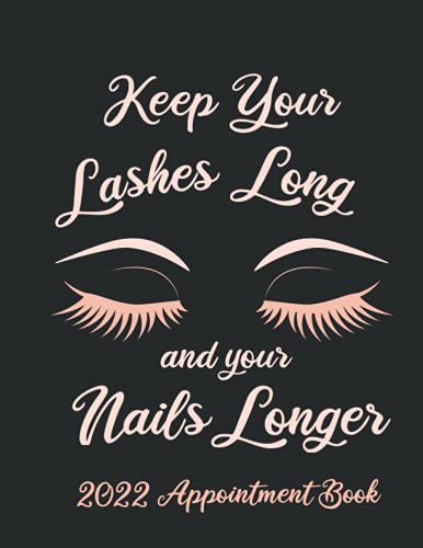 Imagen de stock para Keep Your Lashes Long and Your Nails Longer: Appointment Book for Salon, Hair Stylist, Nail Tech, Beauty Therapist, Cosmetology & Spa: Appointment ... Tech, Beauty Therapist, Cosmetology & Spa