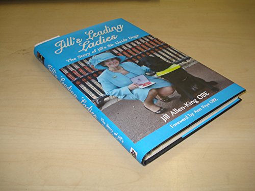 Beispielbild fr Jill's Leading Ladies: The Story of Jill's Six Guide Dogs zum Verkauf von WorldofBooks