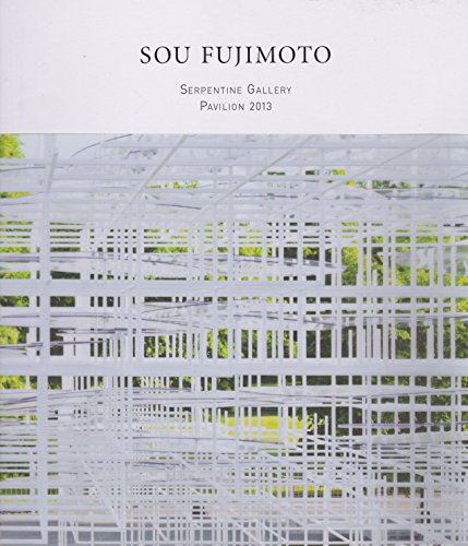 Beispielbild fr Sou Fujimoto : Serpentine Gallery Pavilion 2013 zum Verkauf von Better World Books