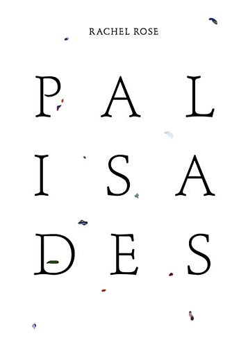 Beispielbild fr Rachel Rose: Palisades zum Verkauf von Object Relations, IOBA