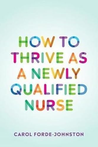 Stock image for How to Thrive as a Newly Qualified Nurse for sale by AwesomeBooks