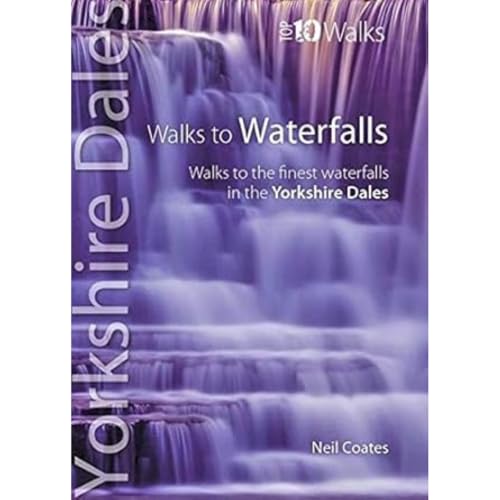 Stock image for Walks to Waterfalls: Walks to the Best Waterfalls in the Yorkshire Dales (Yorkshire Dales: Top 10 Walks) for sale by WorldofBooks