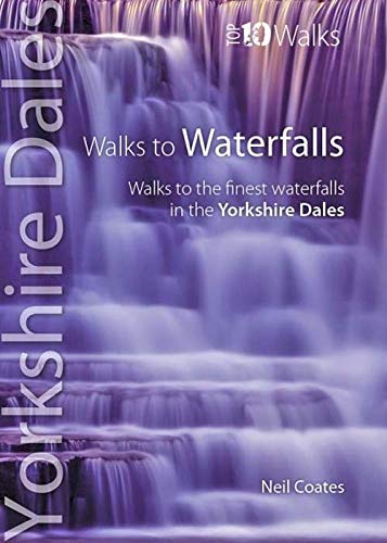 Stock image for Walks to Waterfalls: Walks to the Best Waterfalls in the Yorkshire Dales (Yorkshire Dales: Top 10 Walks) for sale by WorldofBooks