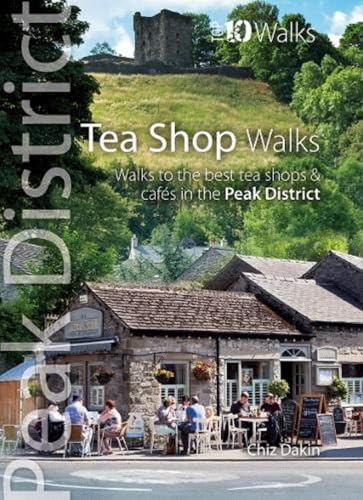 Stock image for Tea Shop Walks: Walks to the best tea shops and caf s in the Peak District (Peak District: Top 10 Walks): Walks to the best tea shops and cafes in the Peak District for sale by WorldofBooks