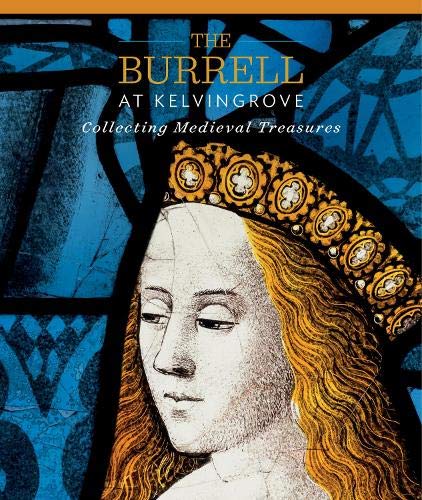 9781908638311: The Burrell at Kelvingrove: Collecting Medieval Treasures